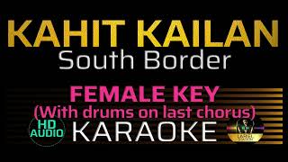 KAHIT KAILAN  South Border  KARAOKE  Female Key [upl. by Chandler481]