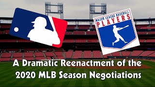 A Dramatic Reenactment of the 2020 MLB Season Negotiations [upl. by Goodspeed164]