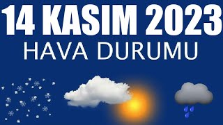 14 Kasım 2023 Hava Durumu Tüm İllerin Hava Durumu [upl. by Mettah]