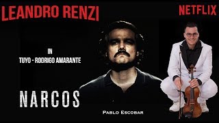 Rodrigo Amarante  Tuyo Narcos Theme Song  Violin Leandro Renzi [upl. by Nirro107]