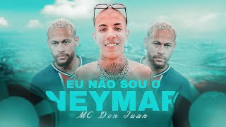 MC Don Juan  Eu Não Sou O Neymar  DJ Oreia [upl. by Dambro]