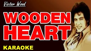 WOODEN HEART  Victor Wood Karaoke [upl. by Antonella]