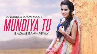 Mundiya Tu Bachke Rahi  Remix  DJ Rahul  DJane Maahi [upl. by Riancho682]