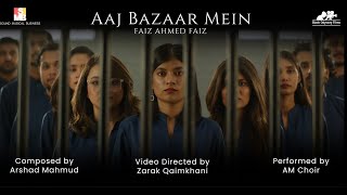 Aaj Bazaar Mein  MoUSICi Season 2  EP2  AM Choir  Faiz Ahmed Faiz [upl. by Ermengarde]