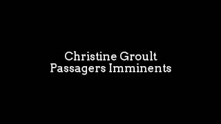 Christine Groult  Passagers Imminents [upl. by Idnor]