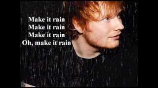 Ed Sheeran  Make it rain Lyrics [upl. by Pinter]