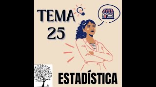 TEMA 25 ESTADÍSTICA PREPRACIÓN PARA EL EXAMEN DE GRADO [upl. by Holcman532]