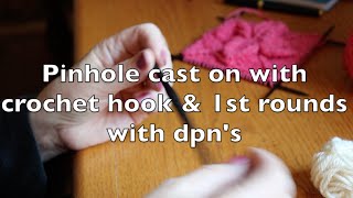 Pinhole Cast on with a Crochet Hook  Distributing over 4 dpns [upl. by Ycnalc570]