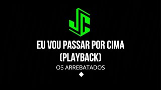 EU VOU PASSAR POR CIMA  PLAYBACK [upl. by Dnomse]