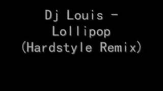 Dj Louis  Lollipop Hardstyle Remix [upl. by Constantine82]