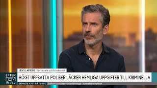 Jens Lapidus om polisläckorna ”Det är kriminalitet 20”  Efter fem  TV4 amp TV4 Play [upl. by Dray]