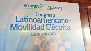 Congreso Latinoamericano de Movilidad Eléctrica Costa Rica 2023  ALAMOS ASOMOVE [upl. by Cypro]