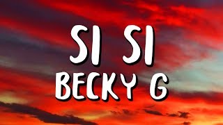 Becky G  SI SI LetraLyrics [upl. by Illek]