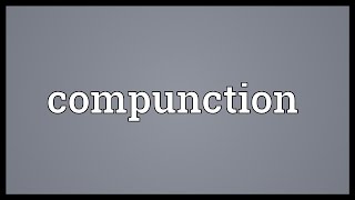 Compunction Meaning [upl. by Agan456]