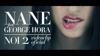 Nane feat George Hora  NOI 2 Videoclip Oficial [upl. by Tirrej]