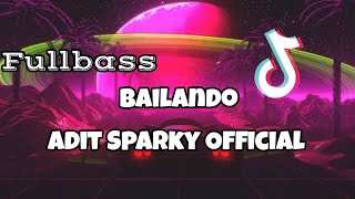 DJ BAILANDO FULLBASS  Adit Sparky Official Nwrmxx [upl. by Angelle]