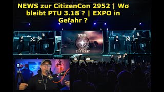 Star Citizen NEWS  Zur CitizenCon 2952  Wo bleibt die PTU 318   EXPO in Gefahr   Deutsch [upl. by Ainalem160]