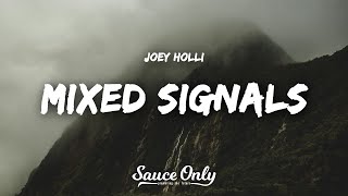 Joey Holli  Mixed SIgnals Lyrics [upl. by Ellinnet]