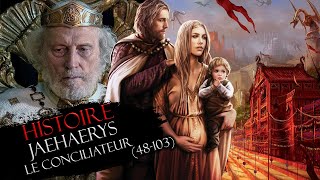 Histoire 12  Jaehaerys le Conciliateur 48103 [upl. by Akinirt]