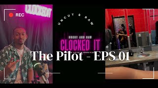 CLOCKED IT PODCAST  EPISODE 01  THE PILOT [upl. by Joachima]