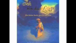 Ich bin das Licht die kleine Seele spricht mit Gott [upl. by Sugirdor28]