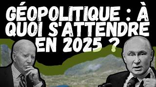 Géopolitique  À Quoi SAttendre en 2025 [upl. by Llehsam]