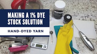 Acid Dyeing Wool Yarn Tutorial 2  Making a 1 Dye Stock Solution [upl. by Elson]