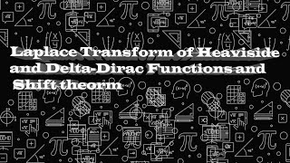 Laplace Transform of Heaviside and DiracDelta Functions and Shift Theorem [upl. by Luane]