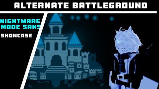 NIGHTMARE MODE SANS SHOWCASE  ALTERNATE BATTLEGROUNDS [upl. by Mosenthal]