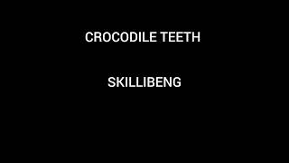 Crocodile Teeth Skillibeng Clean [upl. by Wallie]