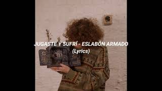 Jugaste Y Sufrí  Eslabón Armado Lyrics English and Arabic مترجمة [upl. by Trude]