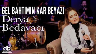 Derya Bedavacı  Gel Bahtımın Kar Beyazı Akustik Müslüm Gürses Cover [upl. by Sinaj]