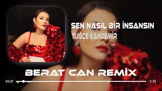 Tuğçe Kandemir  Sen Nasıl Bir İnsansın Berat Can Remix Göründüm Güçlü Düzeldim [upl. by Cathrin]