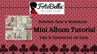 Stamperia Alice in Wonderland Mini Album Tutorial Video 11 Constructing the Album Cover [upl. by Goodspeed]