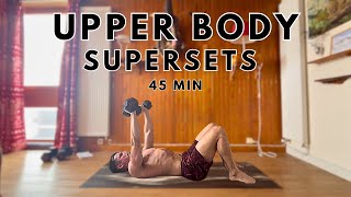 Upper Body Supersets  45 Min Dumbbell Workout At Home [upl. by Oniotna521]