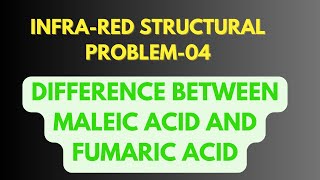 IR STRUCTURAL PROBLEM 4  MALEIC ACID AND FUMARIC ACID [upl. by Carver307]