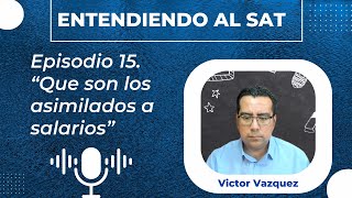 🎙🎧 Asimilados a Salarios Entendiendo al SAT y los Impuestos Ep 15📝👨🏻‍🏫 [upl. by Nomis137]