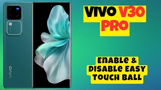 Vivo V30 Pro How To Enable amp Disable Easy Touch Ball Assistive Touch screen Ball [upl. by Ennoval]