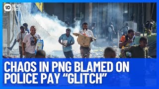 Anarchy On PNG Streets Blamed On Police Pay “Glitch”  10 News First [upl. by Efthim]