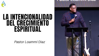 LA INTENCIONALIDAD DEL CRECIMIENTO ESPIRITUAL  LOAMMI DÍAZ [upl. by Kitarp489]