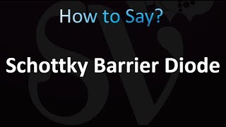 How to Pronounce Schottky Barrier Diode [upl. by Ellerehc986]