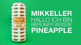 Mikkeller  Hallo ich bin Berliner Weisse Pineapple sour  HopZine Beer Review [upl. by Relda611]