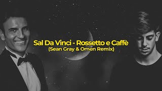 Sal Da Vinci  Rossetto e Caffè Sean Gray amp Omen Remix [upl. by Rosaleen619]