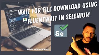 Wait for File Download using FluentWait in Selenium [upl. by Zumwalt451]