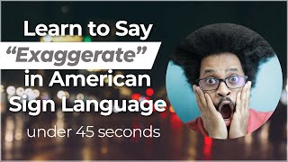 Signing in Seconds Learn how to say EXAGGERATE in ASL LESS THAN 50 SECONDS [upl. by Nilved]