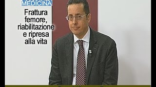 Frattura femore Chirurgia riabilitazione e ripresa alla vita [upl. by Findlay]