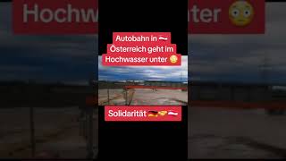 Autobahn in Österreich🇦🇹 geht im Hochwasser unter😳 [upl. by Levitan]