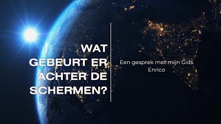 Wat gebeurt er achter de schermen DEEL 2 Gesprek tussen mij en mijn Gids Enrico [upl. by Asilla]