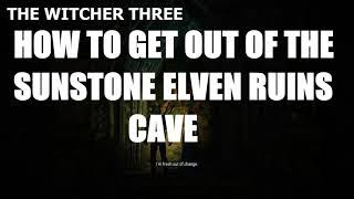 The Witcher 3  How To Get Out Of The Sunstone Elvin Ruins Cave [upl. by Mikey914]