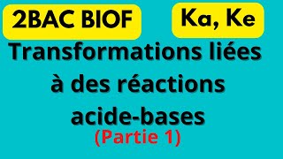 Transformations liées à des réactions acidobasiques cours 2BAC BIOF [upl. by Gianina754]